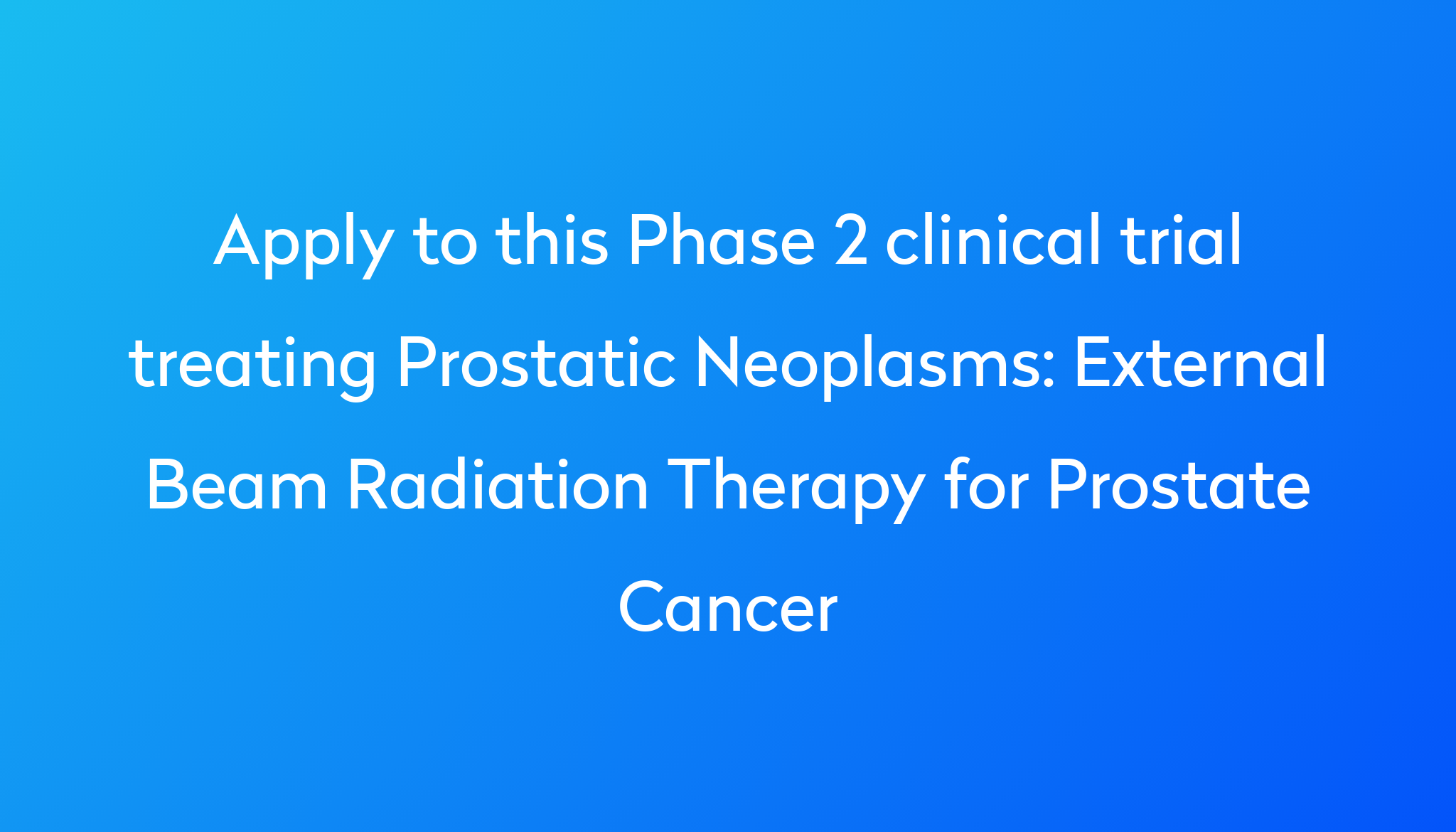 External Beam Radiation Therapy For Prostate Cancer Clinical Trial 2023